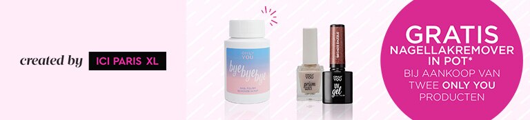 Voeg twee producten van ONLY YOU en een nagellakremover in pot van ONLY YOU toe aan je winkelmandje en ontvang de nagellakremover gratis!* Voeg twee producten van ONLY YOU en een nagellakremover in pot van ONLY YOU toe aan je winkelmandje en ontvang de nagellakremover gratis!*