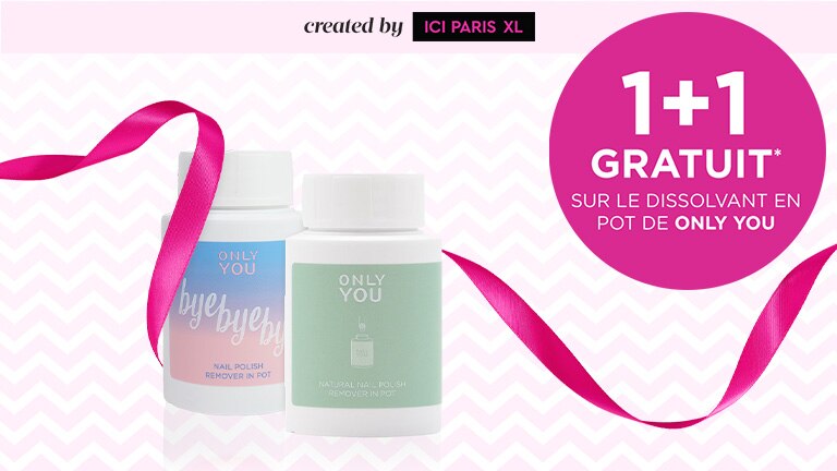1+1 gratuit sur le dissolvant en pot de ONLY YOU* 1+1 gratuit sur le dissolvant en pot de ONLY YOU*