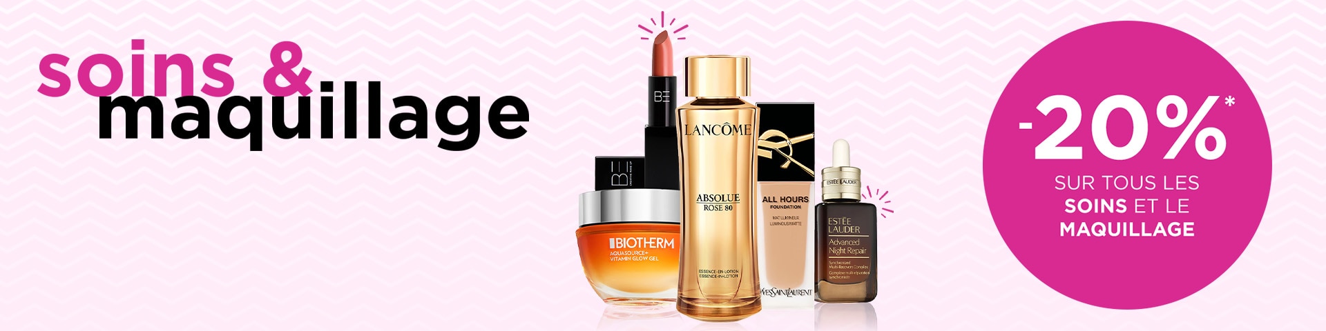 -20% sur tous les soins et le maquillage -20% sur tous les soins et le maquillage