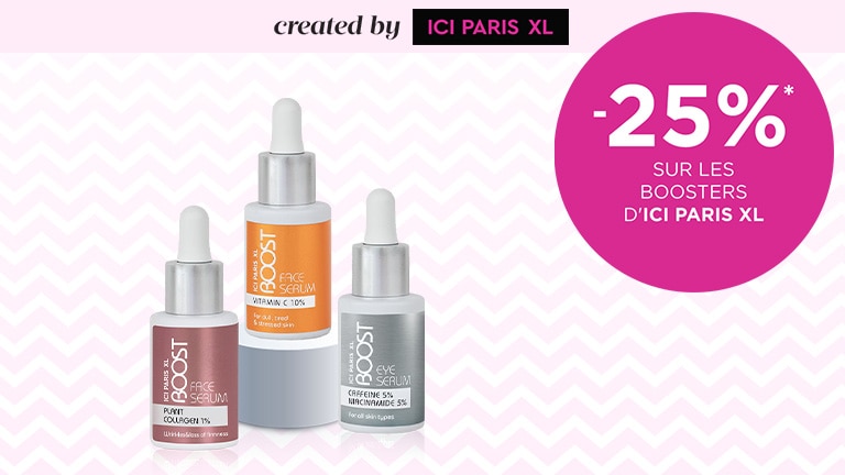 -25% sur les boosters d'ICI PARIS XL* -25% sur les boosters d'ICI PARIS XL*
