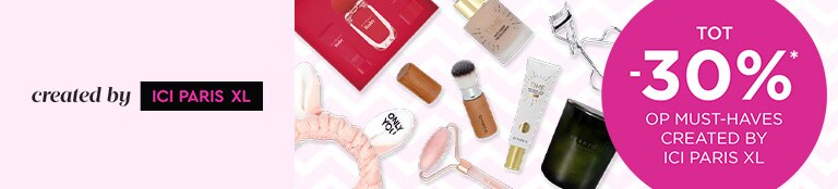 Tot -30% op must-haves created by ICI PARIS XL* Tot -30% op must-haves created by ICI PARIS XL*